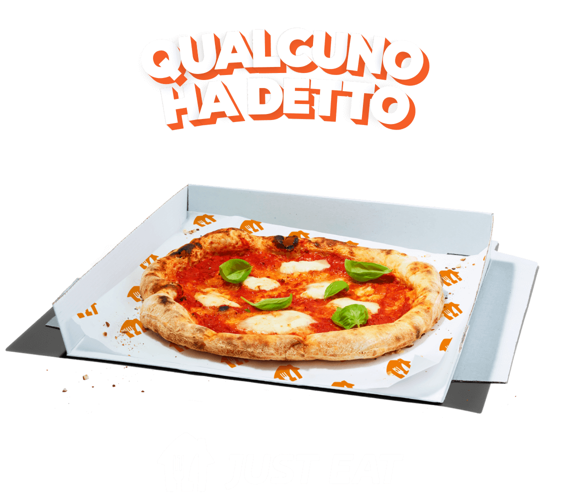 Grafica di QUALCUNO HA DETTO sopra una pizza su sfondo arancione con logo Just Eat sotto